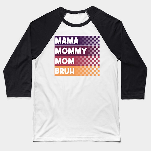 Mama Mommy Mom Bruh Mothers Day Vintage Funny Mother Love Baseball T-Shirt by GShow